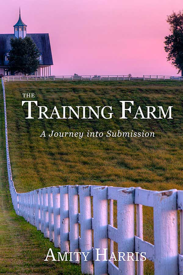 Female Domination Novel: The Training Farm by Amity Harris